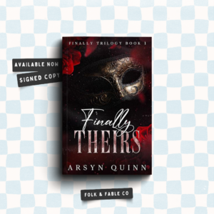 FINALLY THEIRS BY ARSYN QUINN