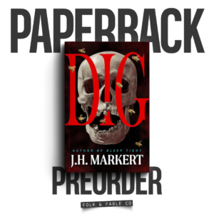 DIG BY J.H. MARKERT (PREORDER)