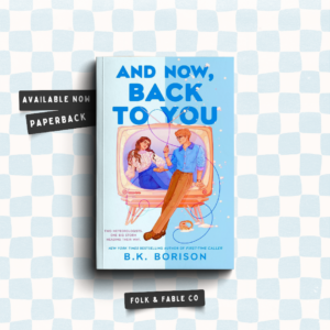 AND NOW BACK TO YOU BY B.K. BORISON