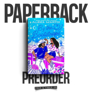 BY THE BOOTSTRAPS | ALEXA MARTIN (PREORDER)