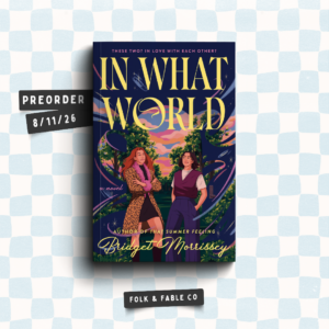 IN WHAT WORLD BY BRIDGET MORRISSEY (PREORDER)