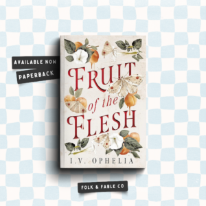 FLESH OF THE FRUIT BY I.V. OPHELIA