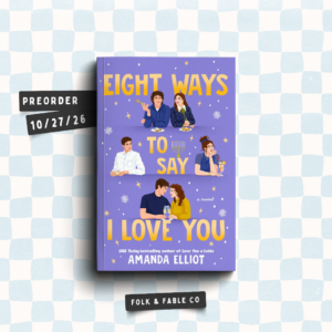 EIGHT WAYS TO SAY I LOVE YOU BY AMANDA ELLIOT (PREORDER)