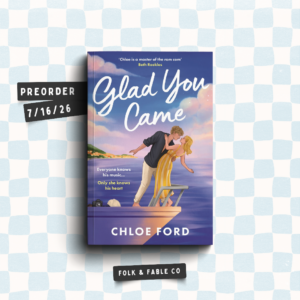GLAD YOU CAME BY CHLOE FORD (PREORDER)