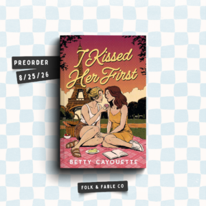 I KISSED HER FIRST BY BETTY CAYOUETTE (PREORDER)