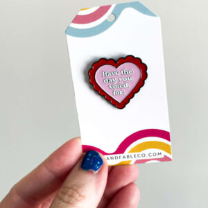 HAVE THE DAY YOU VOTED FOR ENAMEL PIN