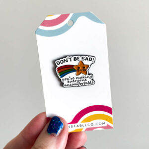 DON'T BE SAD ENAMEL PIN