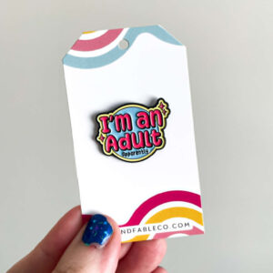 I'M AN ADULT ENAMEL PIN