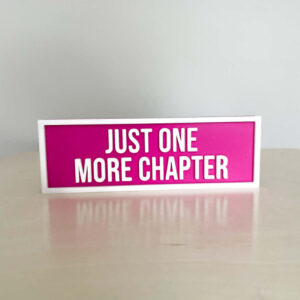 JUST ONE MORE CHAPTER BOOKSHELF SIGN