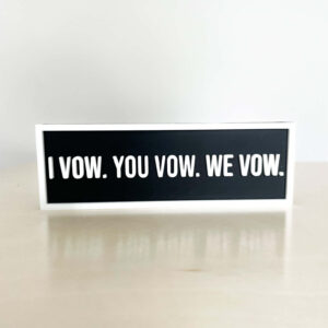 I VOW BOOKSHELF SIGN