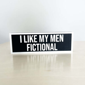 I LIKE FICTIONAL MEN BOOKSHELF SIGN BLACK